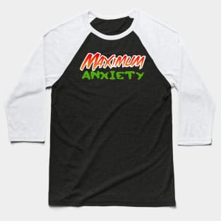 Maximum Anxiety Baseball T-Shirt